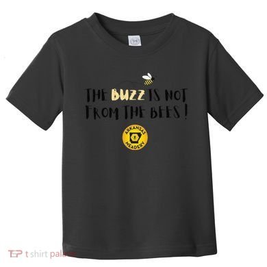 The Buzz Is Not From The Bees Toddler T-Shirt
