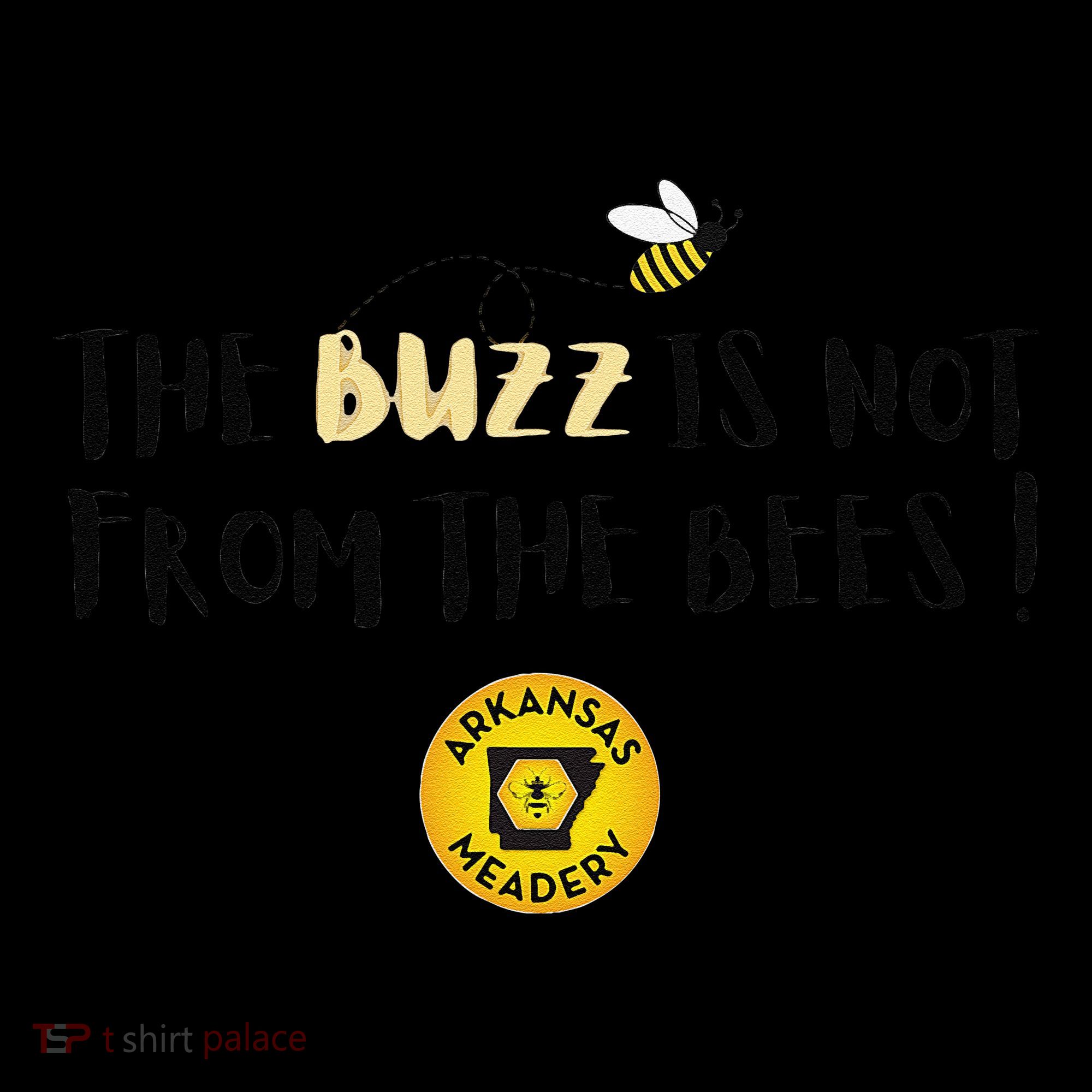 The Buzz Is Not From The Bees Toddler T-Shirt