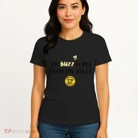 The Buzz Is Not From The Bees Women's T-Shirt thumb 4