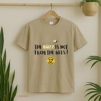 The Buzz Is Not From The Bees T-Shirt thumb 2