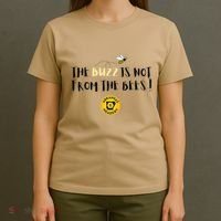 The Buzz Is Not From The Bees T-Shirt thumb 4