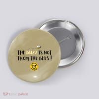 The Buzz Is Not From The Bees Button thumb 0