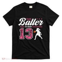 This Baller Is Now 13 Year Old Basketball 13th Birthday Girl T-Shirt thumb 0