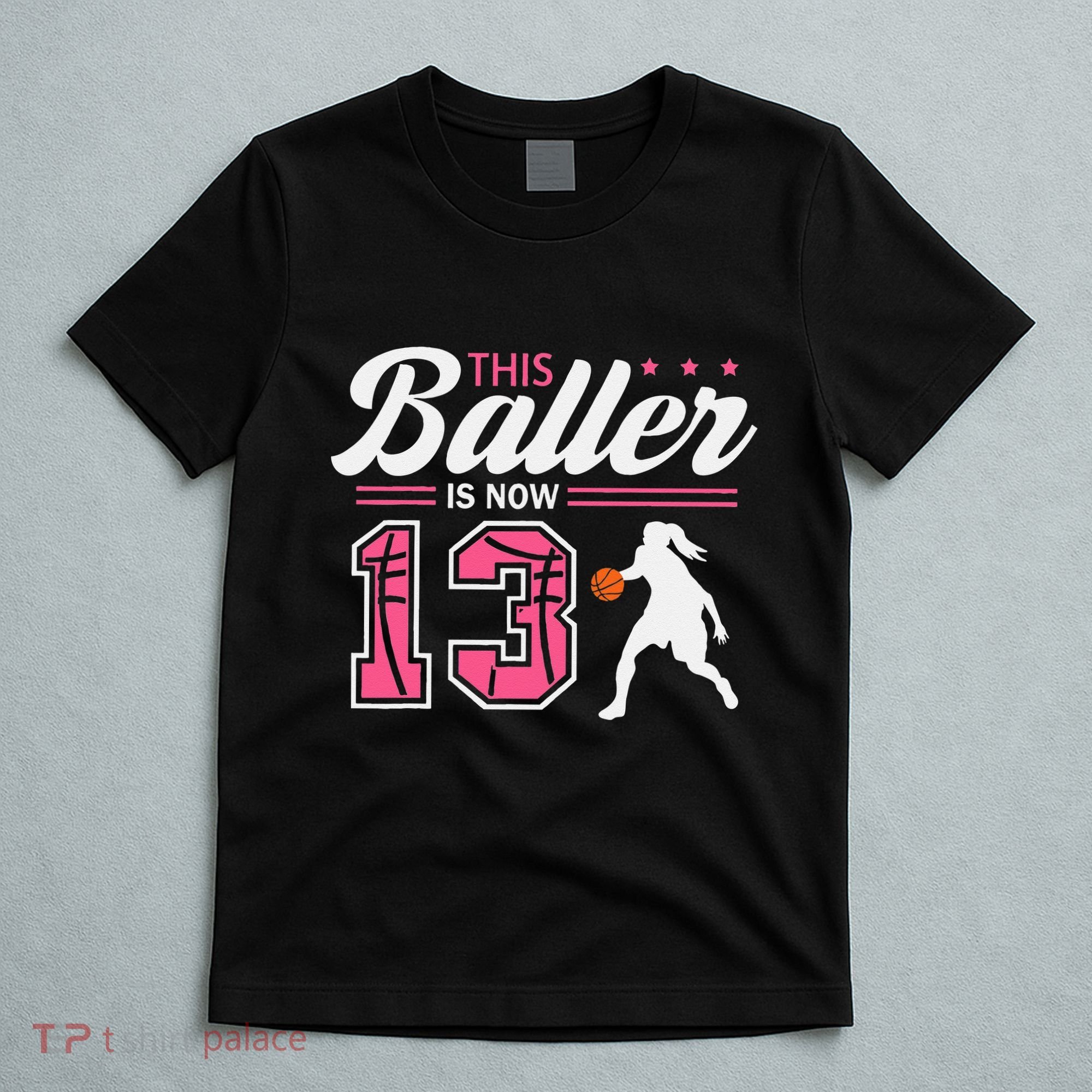 This Baller Is Now 13 Year Old Basketball 13th Birthday Girl T-Shirt