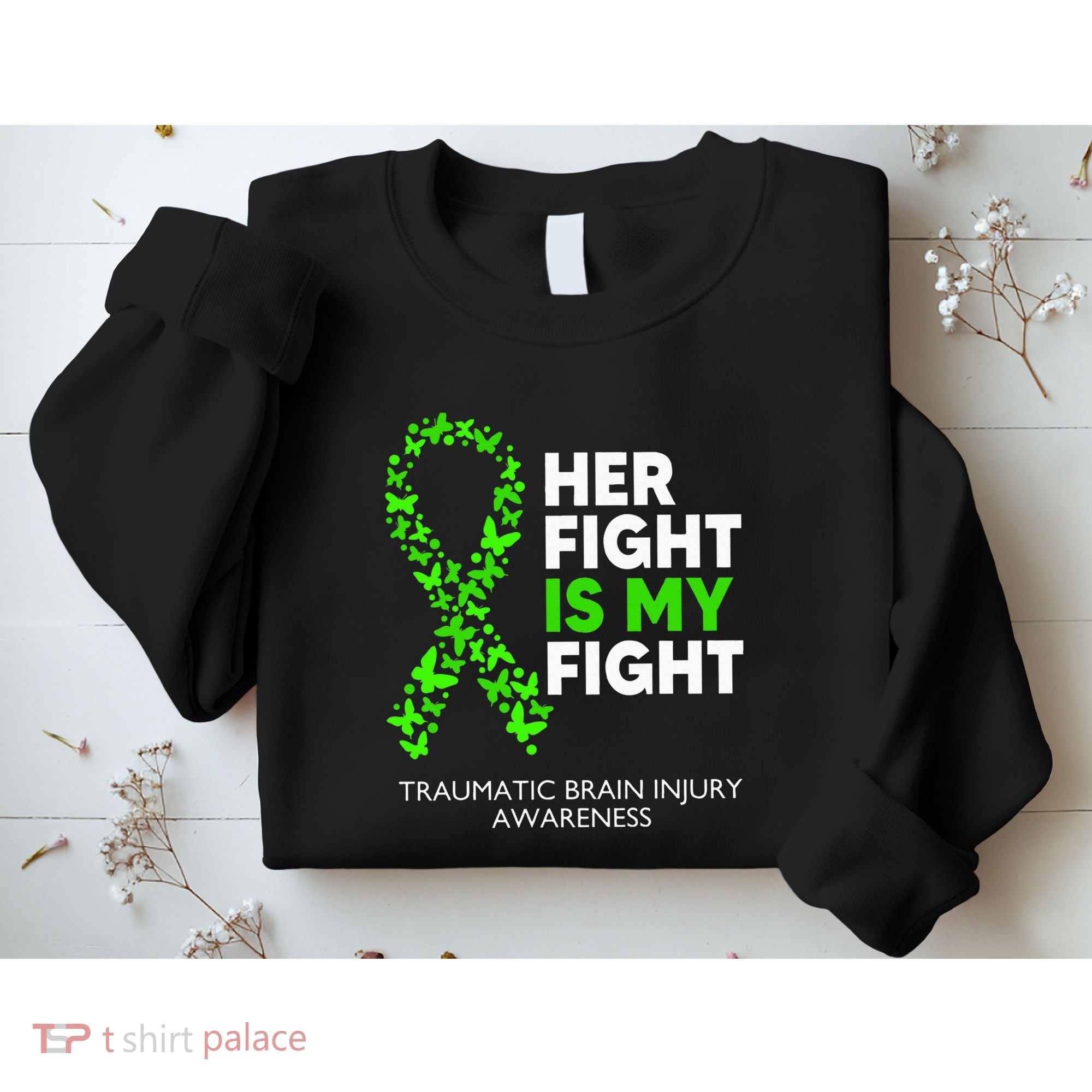 Traumatic Brain Injury Awareness Her Fight Green Ribbon Sweatshirt