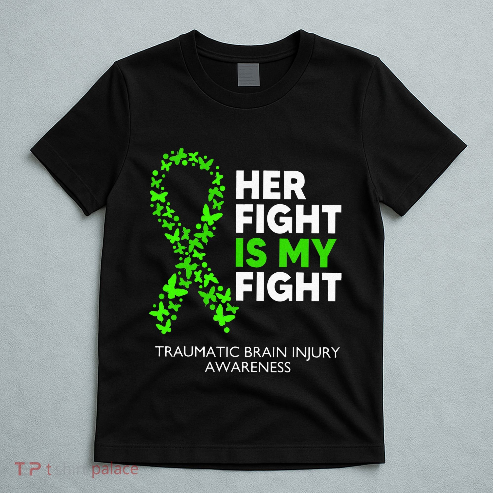 Traumatic Brain Injury Awareness Her Fight Green Ribbon T-Shirt
