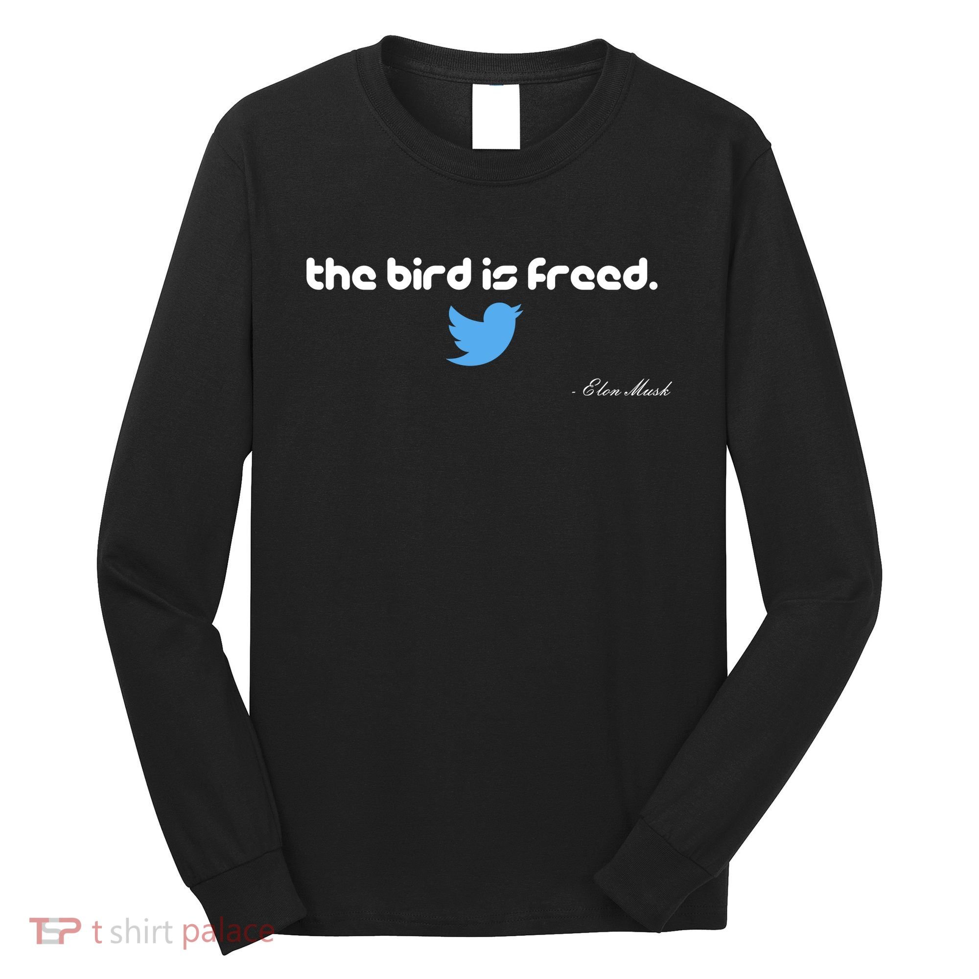 The Bird Is Freed Musk Quote Long Sleeve Shirt