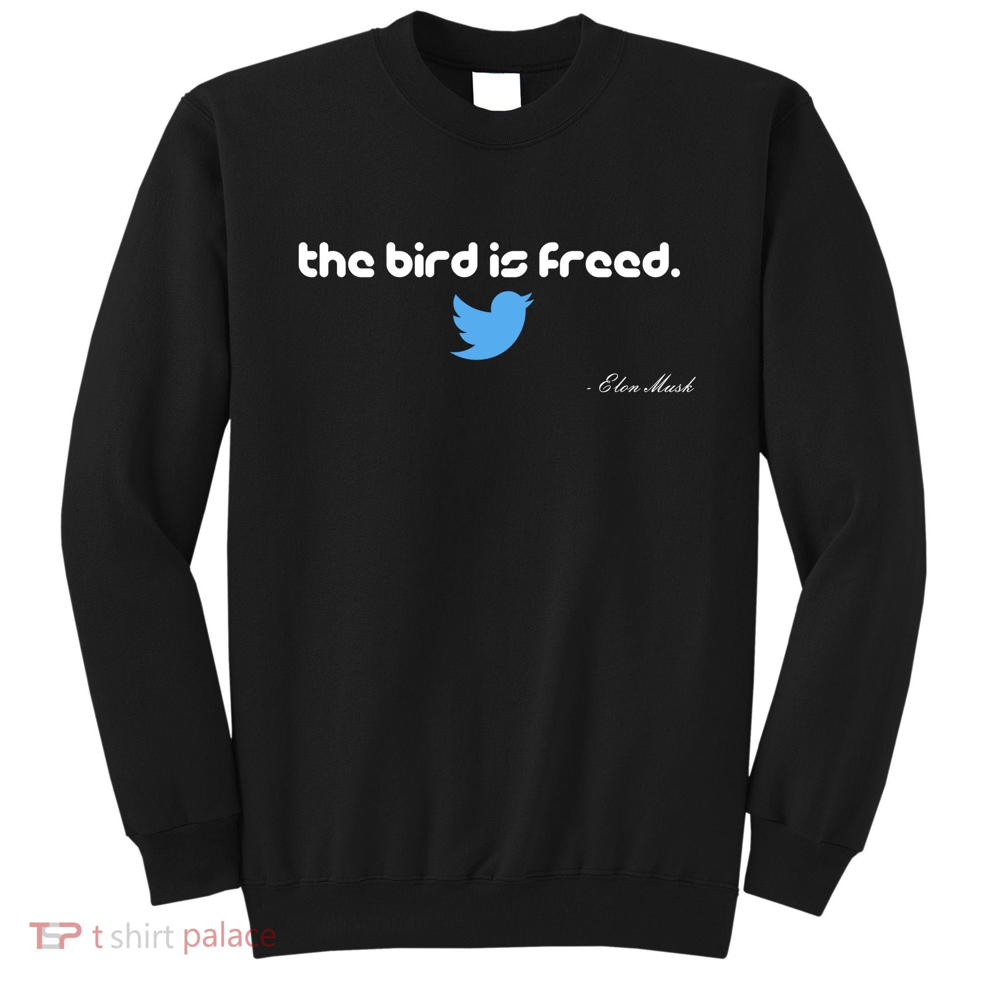 The Bird Is Freed Musk Quote Sweatshirt