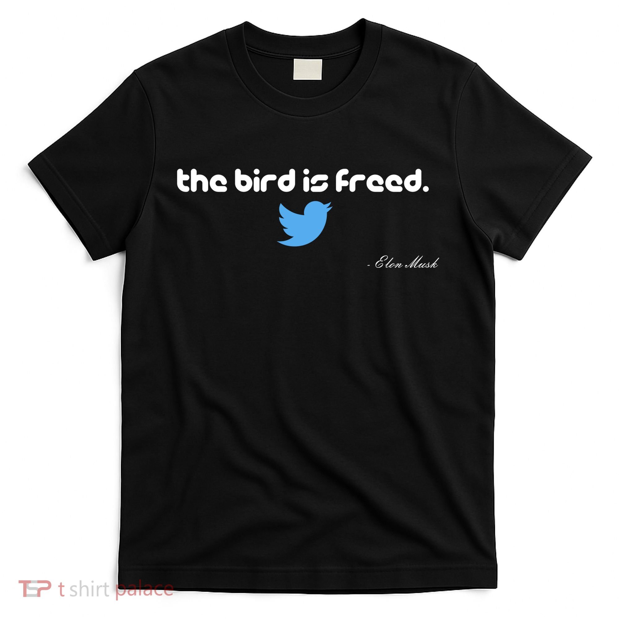 The Bird Is Freed Musk Quote T-Shirt