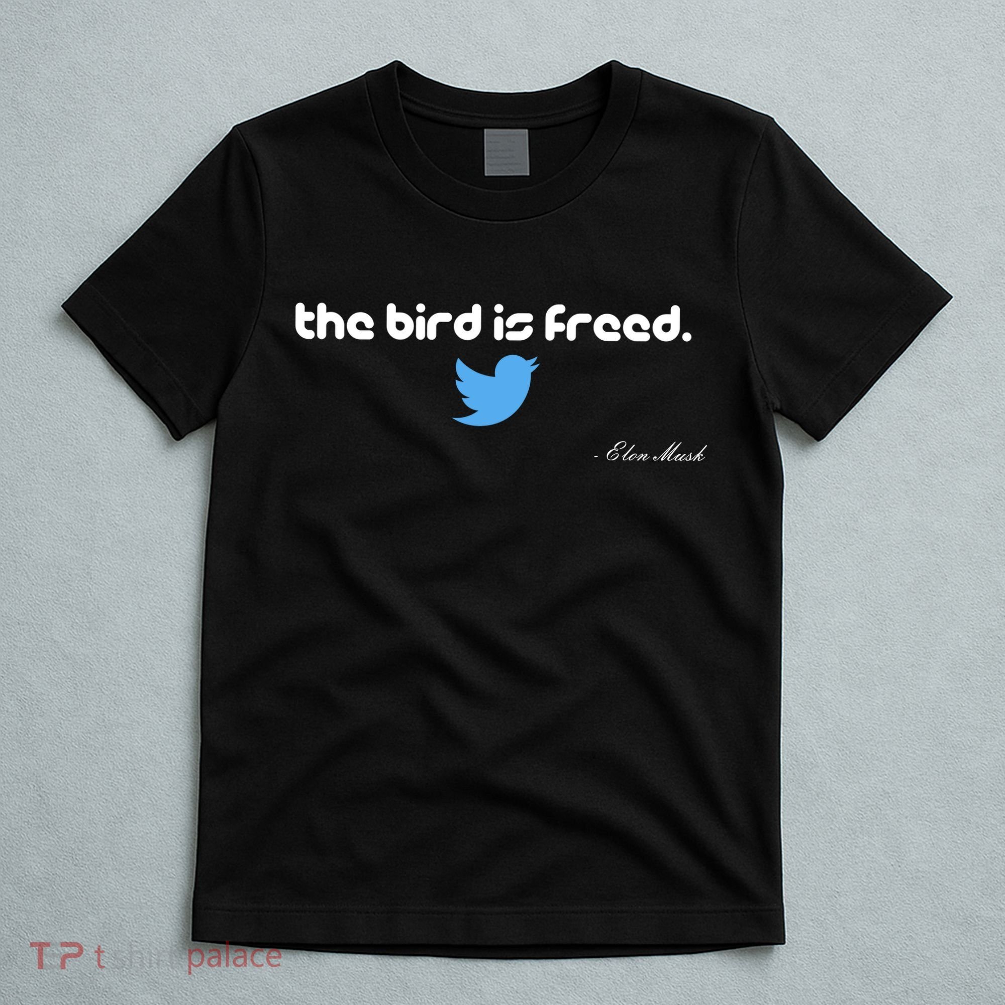 The Bird Is Freed Musk Quote T-Shirt