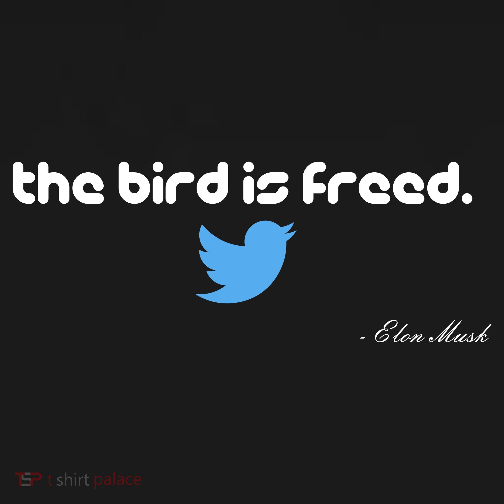 The Bird Is Freed Musk Quote T-Shirt