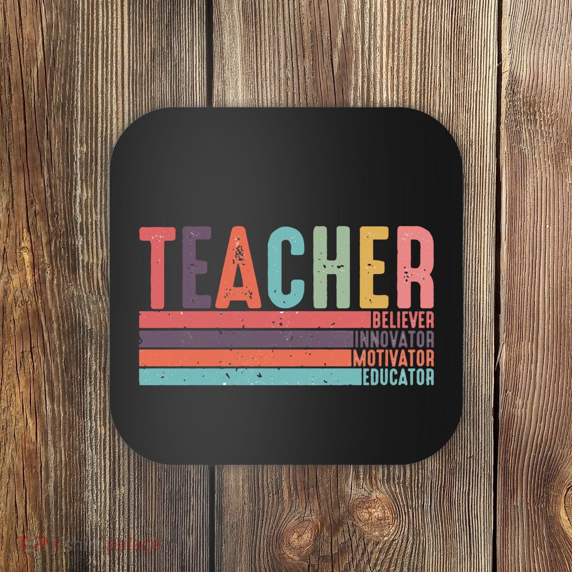 Teacher Believer Innovator Motivator Educator Teacher Life Back To School Coaster