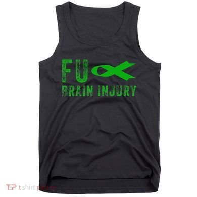 Traumatic Brain Injury Awareness Fu Traumatic Brain Injury Tank Top
