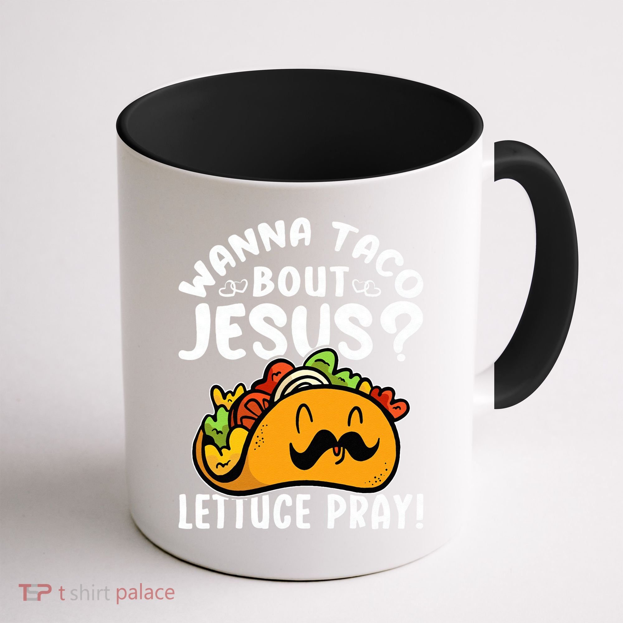 Taco Bout Jesus Lettuce Pray Taco Lover Viva México Coffee Mug