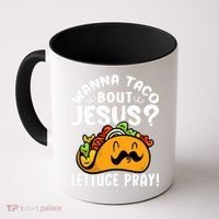 Taco Bout Jesus Lettuce Pray Taco Lover Viva México Coffee Mug thumb 0