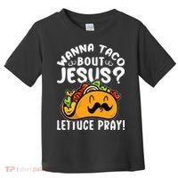 Taco Bout Jesus Lettuce Pray Taco Lover Viva México Toddler T-Shirt thumb 0