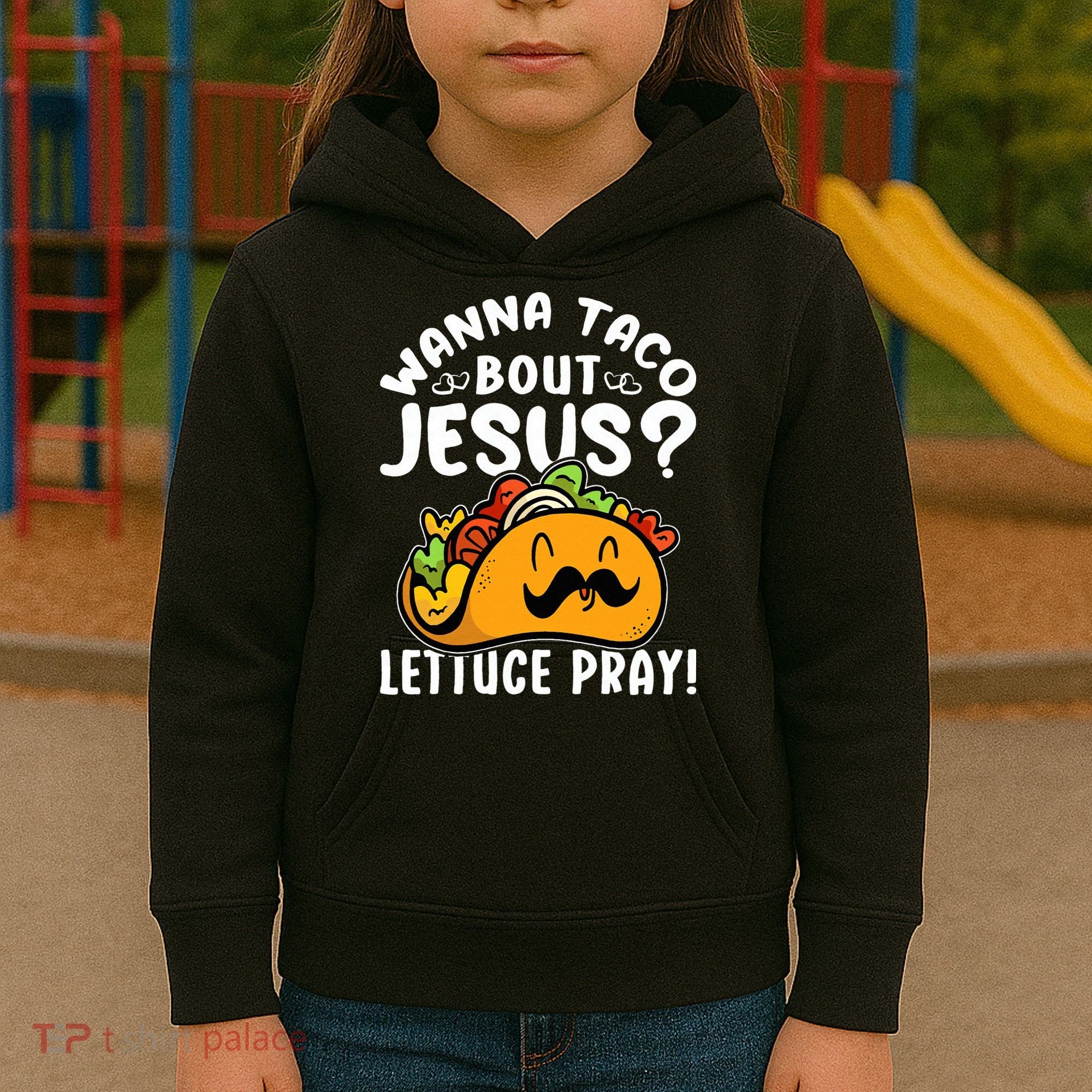 Taco Bout Jesus Lettuce Pray Taco Lover Viva México Kids Hoodie