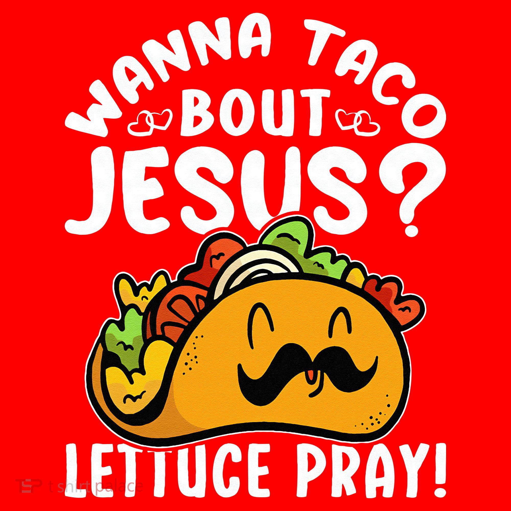 Taco Bout Jesus Lettuce Pray Taco Lover Viva México Santa Hat