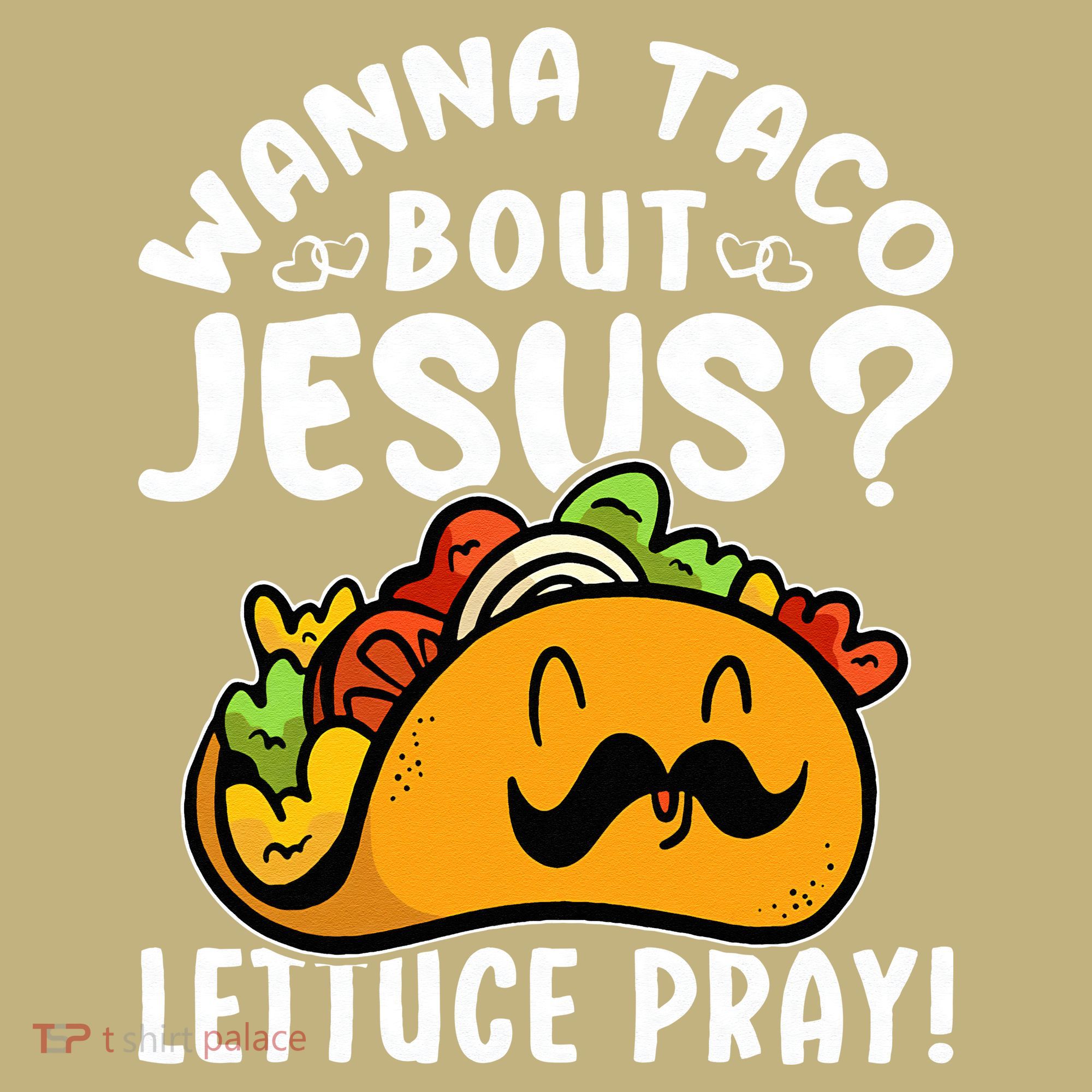 Taco Bout Jesus Lettuce Pray Taco Lover Viva México T-Shirt