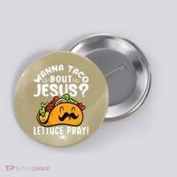 Taco Bout Jesus Lettuce Pray Taco Lover Viva México Button thumb 0