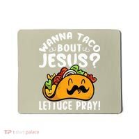 Taco Bout Jesus Lettuce Pray Taco Lover Viva México Mousepad thumb 0