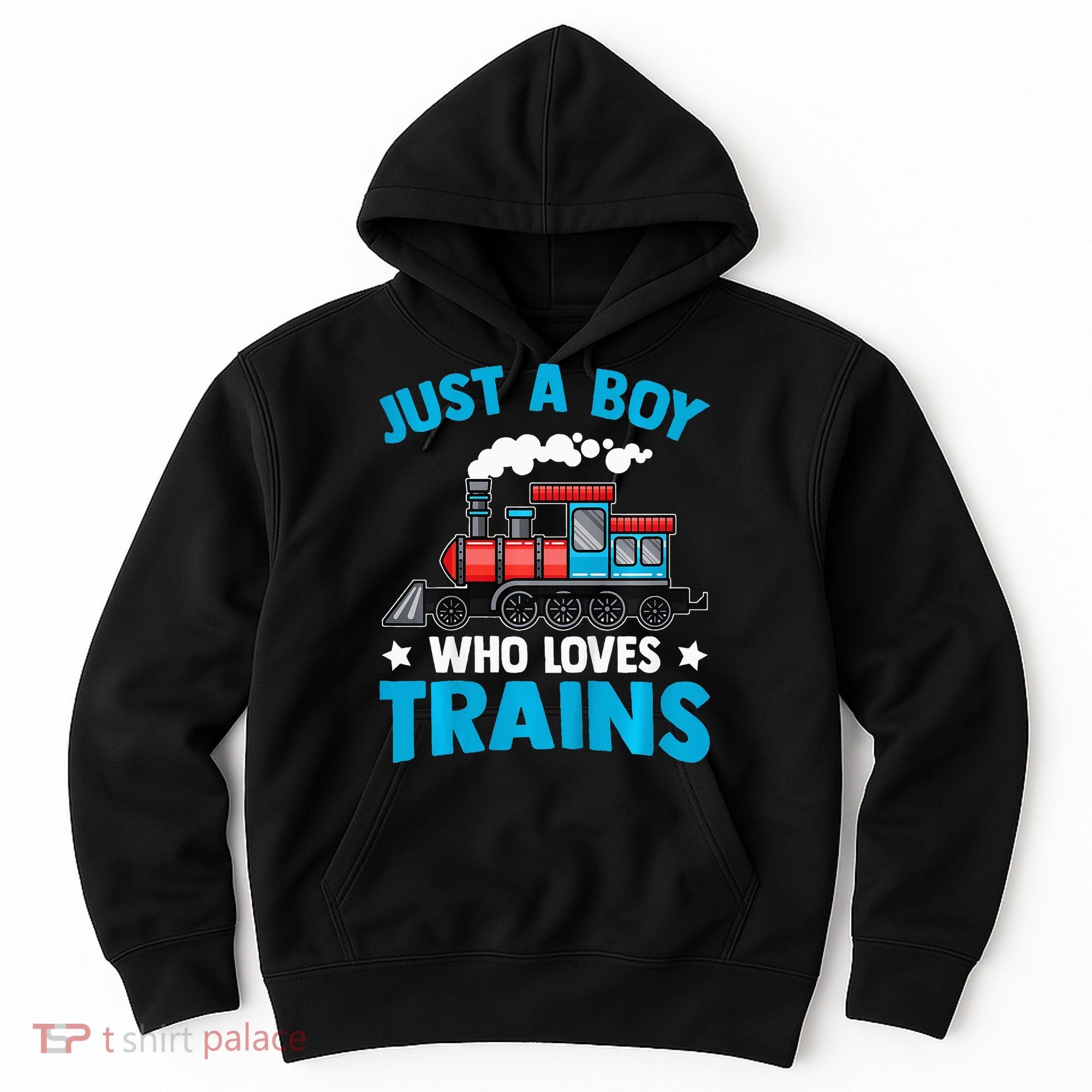 Train Birthday Just a who loves Trains Hoodie