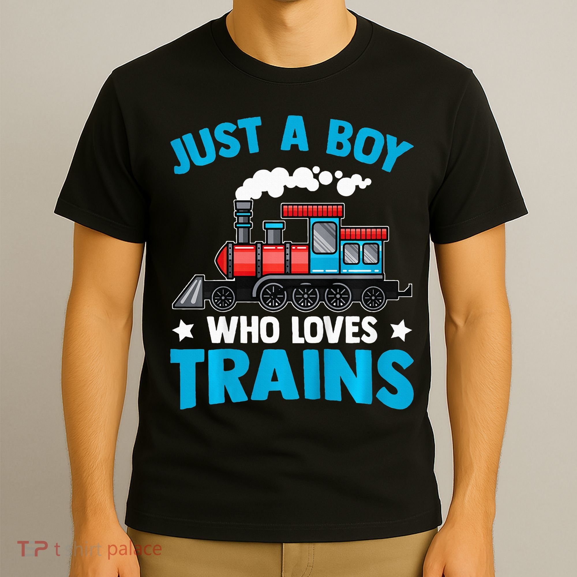 Train Birthday Just a who loves Trains T-Shirt