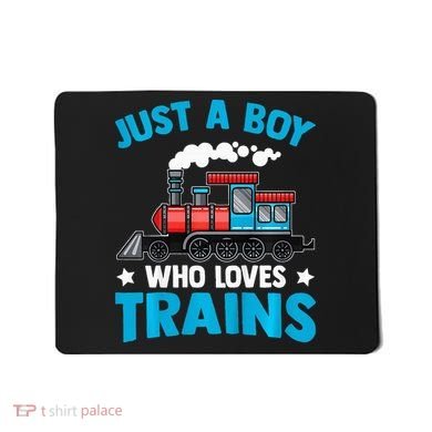 Train Birthday Just a who loves Trains Mousepad