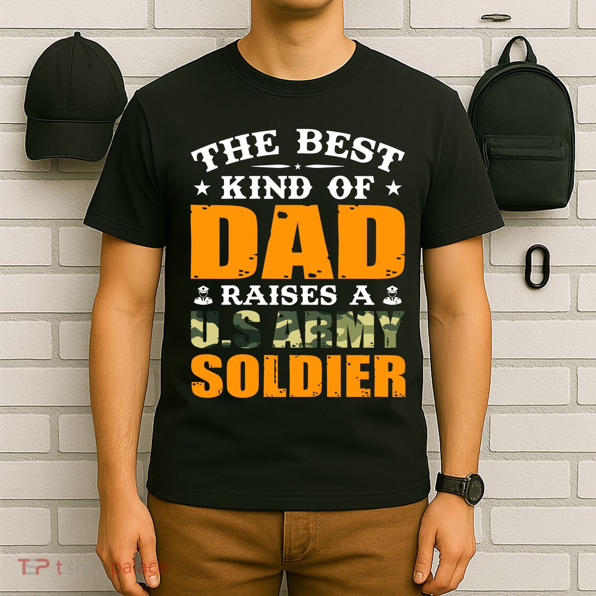 The Best Kind Of Dad Raised A U.S Army Soldier T-Shirt