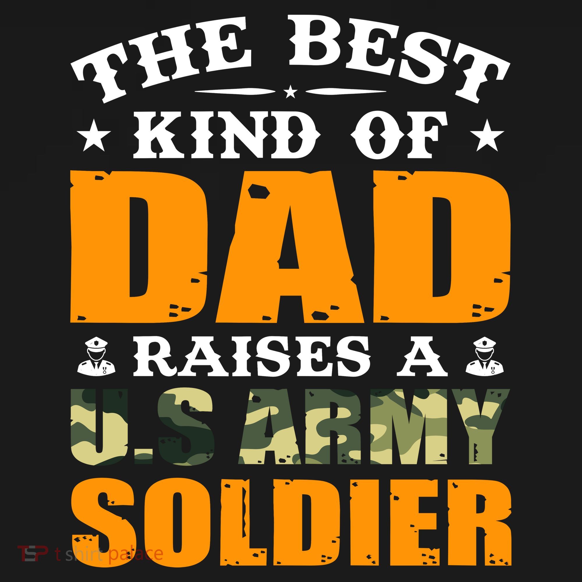 The Best Kind Of Dad Raised A U.S Army Soldier T-Shirt