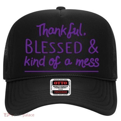 Thankful Blessed & Kind Of A Mess Hat