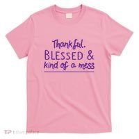Thankful Blessed & Kind Of A Mess T-Shirt thumb 0