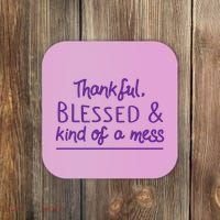 Thankful Blessed & Kind Of A Mess Coaster thumb 0