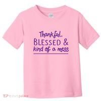 Thankful Blessed & Kind Of A Mess Toddler T-Shirt thumb 0
