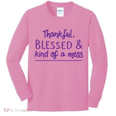 Thankful Blessed & Kind Of A Mess Kids Long Sleeve Shirt