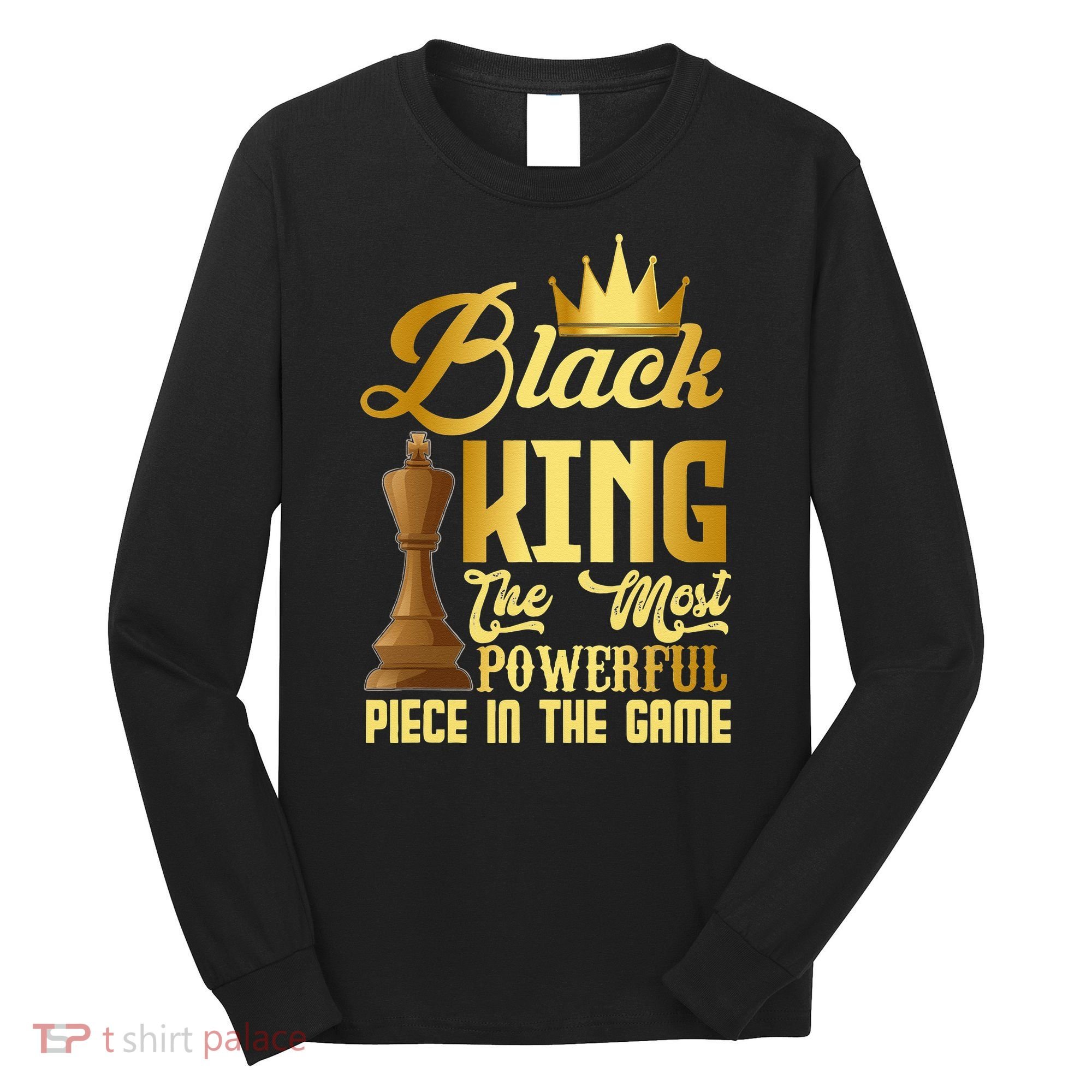 The Black King Is The Strongest Figure In The Game Chess Long Sleeve Shirt