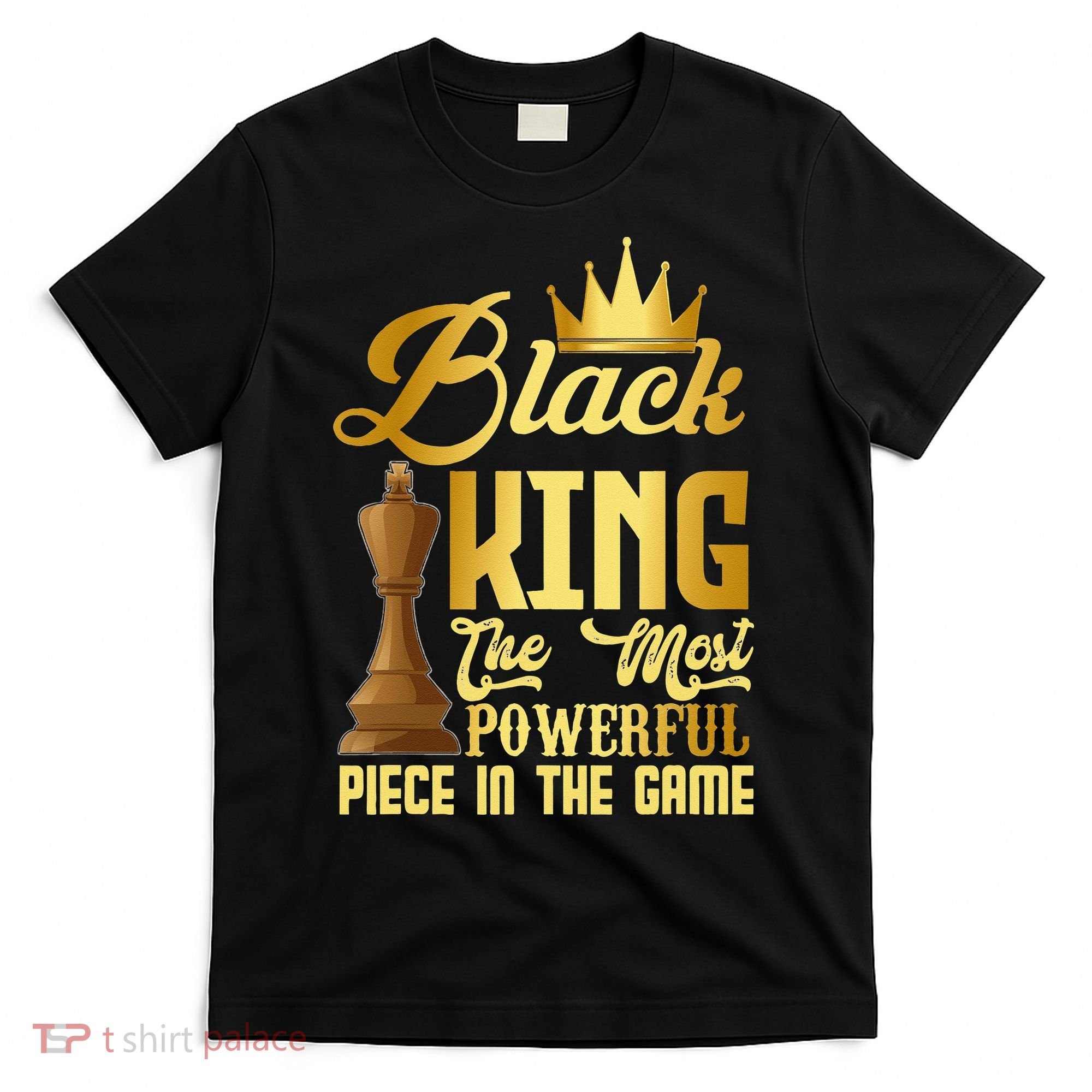 The Black King Is The Strongest Figure In The Game Chess T-Shirt