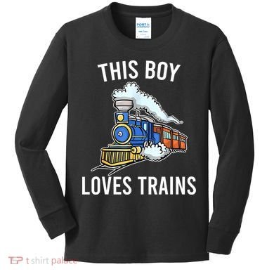 This Boy Loves Trains Gift Train Wagon Lover Gifts Kids Long Sleeve Shirt