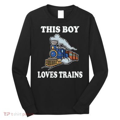 This Boy Loves Trains Train Lovers Gift Long Sleeve Shirt