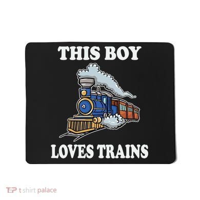 This Boy Loves Trains Train Lovers Gift Mousepad