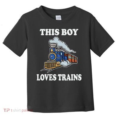 This Boy Loves Trains Train Lovers Gift Toddler T-Shirt