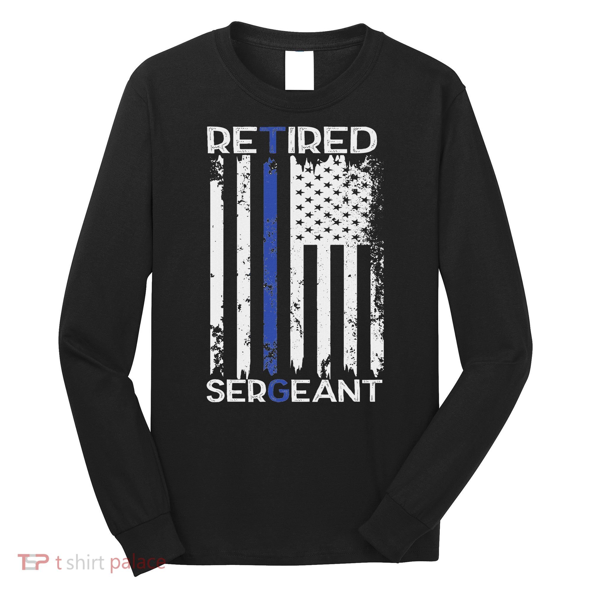 Thin Blue Line Retired Police Sergeant Retirement Gift Long Sleeve Shirt