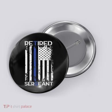 Thin Blue Line Retired Police Sergeant Retirement Gift Button