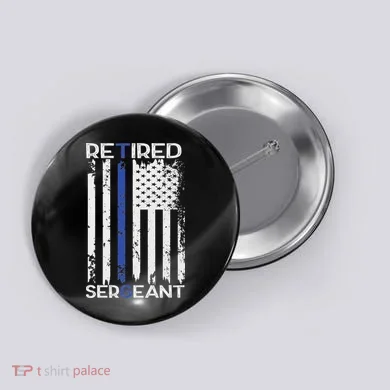 Thin Blue Line Retired Police Sergeant Retirement Gift Button