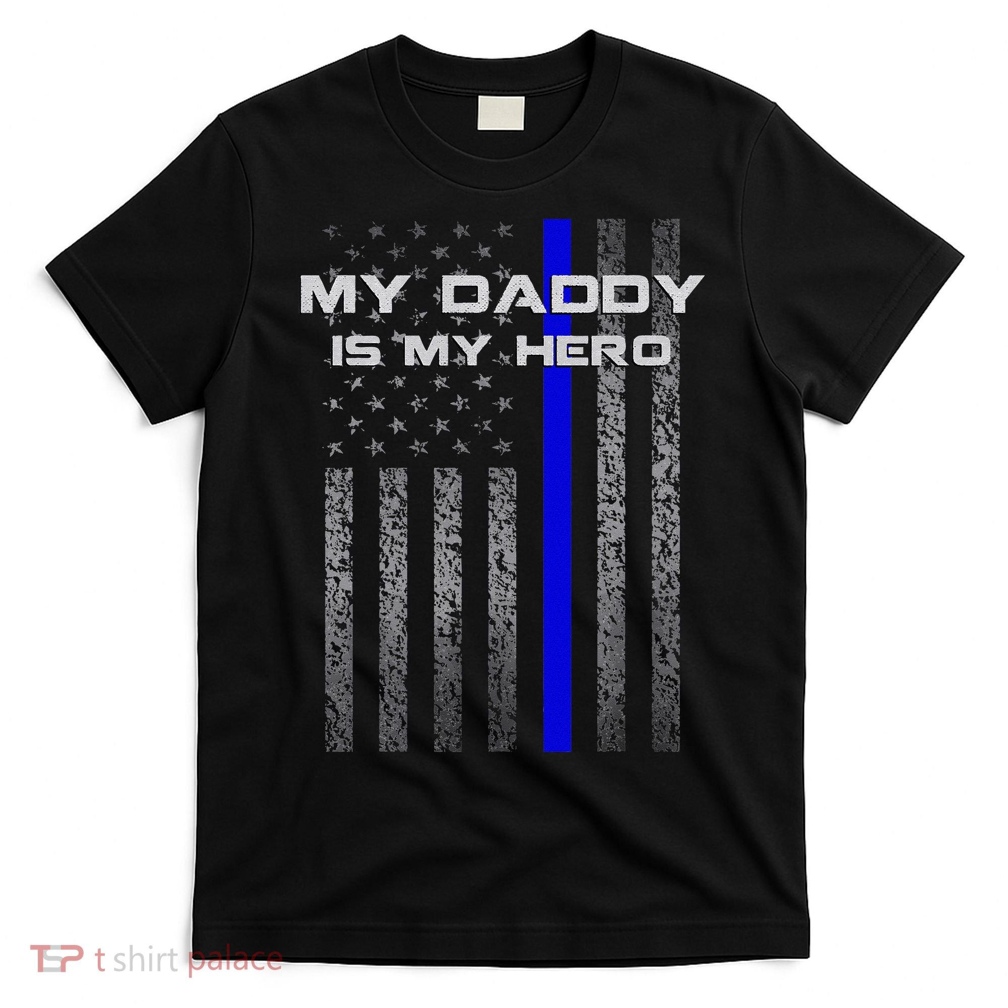 Thine Blue Line Flag My Daddy My Hero Police Son or Daughter T-Shirt