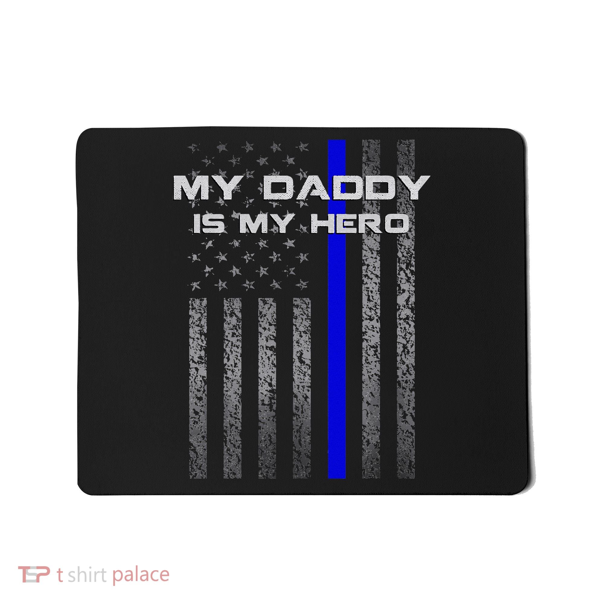 Thine Blue Line Flag My Daddy My Hero Police Son or Daughter Mousepad