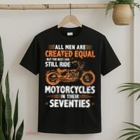 The Best Men Can Still Ride Motorcycles In Their 70s Biker T-Shirt thumb 2