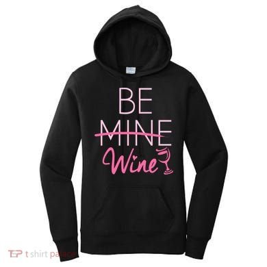 Trendy Be Mine Be Wine Valentine's Day Humor Cool Gift Women's Hoodie
