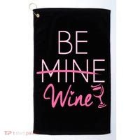 Trendy Be Mine Be Wine Valentine's Day Humor Cool Gift Golf Towel thumb 0