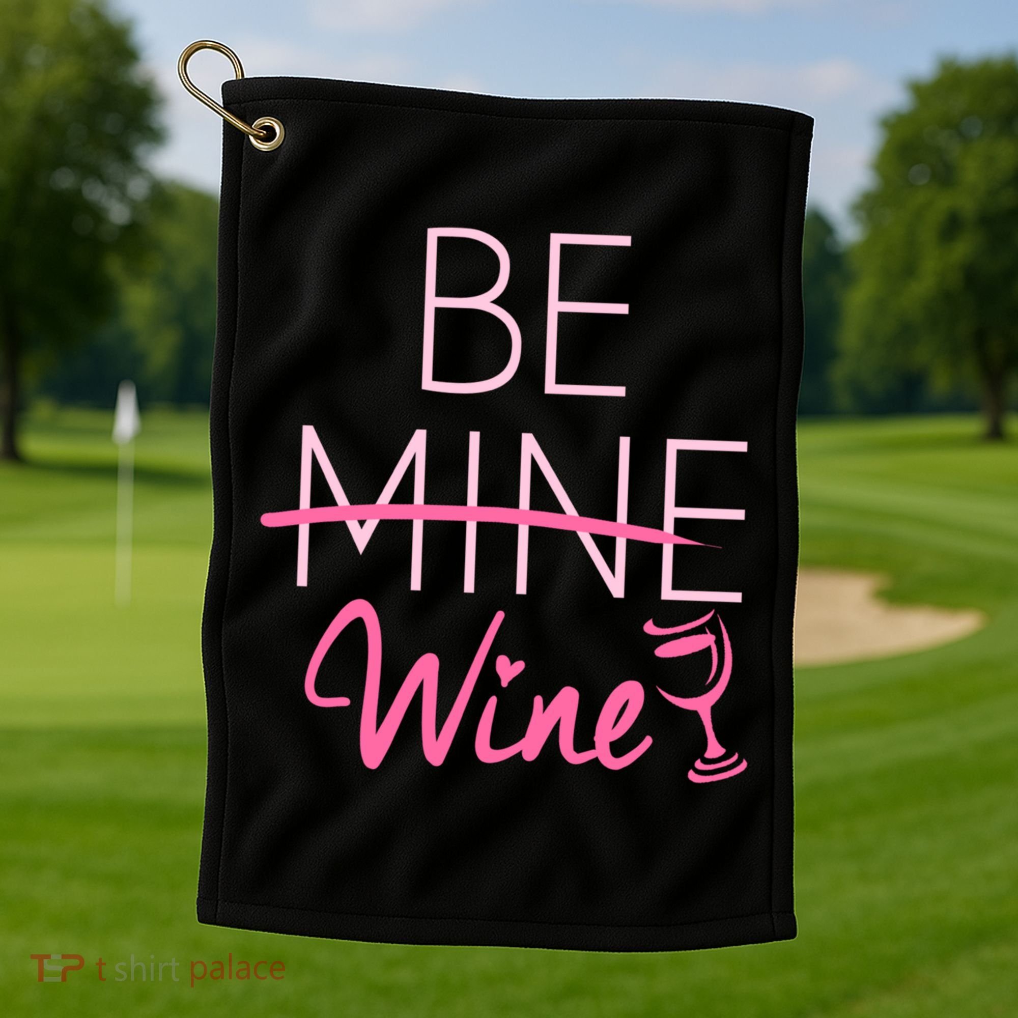 Trendy Be Mine Be Wine Valentine's Day Humor Cool Gift Golf Towel